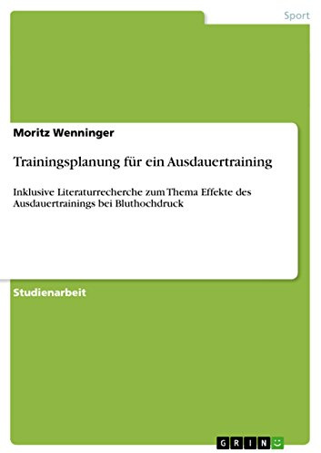 Trainingsplanung für ein Ausdauertraining: Inklusive Literaturrecherche zum Thema Effekte des Ausdauertrainings bei Bluthochdruck