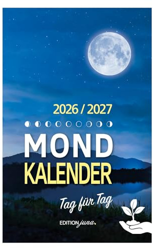 Mondkalender 2026 Tag für Tag: Die besten Tipps für perfekte Harmonie mit der Natur