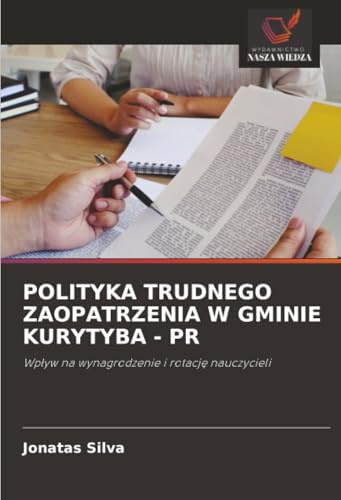 POLITYKA TRUDNEGO ZAOPATRZENIA W GMINIE KURYTYBA - PR: Wpływ na wynagrodzenie i rotację nauczycieli: Wp¿yw na wynagrodzenie i rotacj¿ nauczycieli