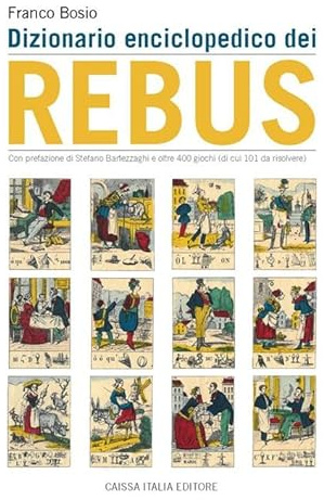 Dizionario enciclopedico dei rebus. Ediz. illustrata