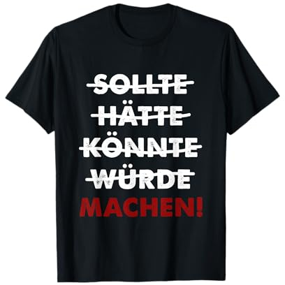 Sollte hätte könnte würde Machen Motivation Spruch Macher T-Shirt