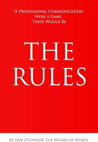 The Rules: If Professional Communication Were a Game, These Would Be The Rules