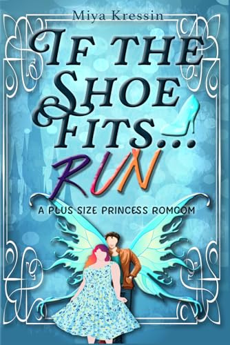 If the Shoe Fits...Run: A Plus Size Princess Romcom