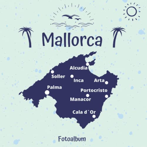 Mallorca Fotoalbum: Erinnerungsalbum zum Einkleben von Urlaubsfotos - Ein Fotobuch für die schönsten Urlaubsmomente auf der Urlaubsinsel Mallorca - 110 Seiten (Blanko) 21cm x 21cm