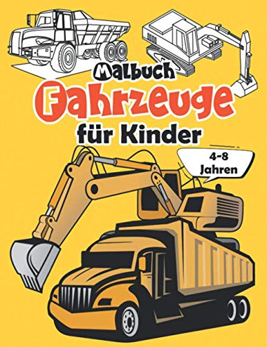 Malbuch Fahrzeuge für Kinder ab 4-8 Jahren: 50 Atemberaubende Illustration von Lkw, Bagger, Traktor, Planierraupe, Bagger, Feuerwehrauto