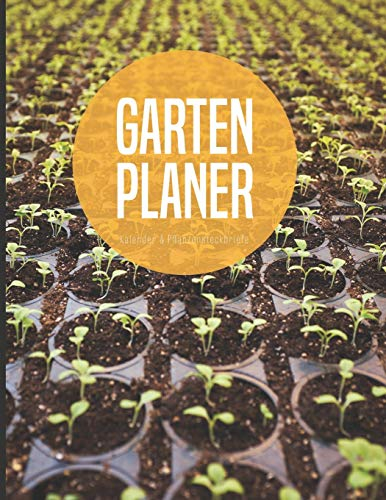Gartenplaner Kalender und Pflanzensteckbriefe: Undatierter 53 Wochen Gartenkalender zum Eintragen und Planen von Beeten und Pflanzen mit Notizen