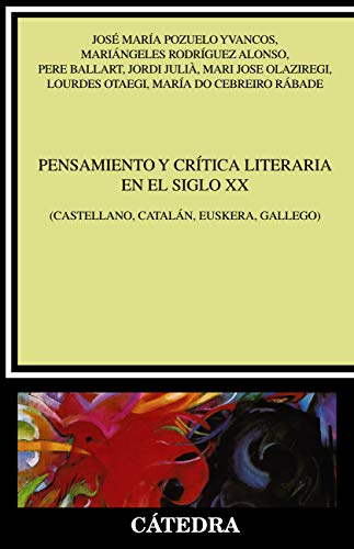 Pensamiento y crítica literaria en el siglo XX: (Castellano, catalán, euskera, gallego) (Crítica y estudios literarios)