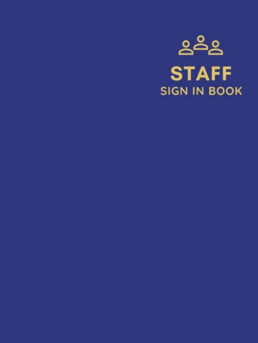 Staff Sign In Book: Hardback Log Book for Employee Sign-In & Sign-Out