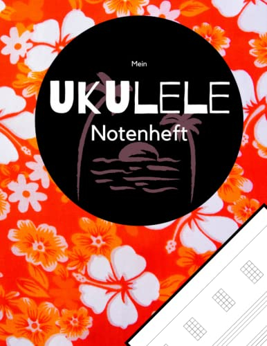 Mein Ukulele Notenheft: Notenblätter für Musiker und Komponisten. Schreibe deine Noten oder Songs in dieses schöne Heft.