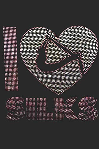 I Love Silks:: Aerials Notebook Aerialist Practice Writing Diary Ruled Lined Pages Book 120 Pages 6 x 9 Gift for aerial silk aerial hoop and Circus performers