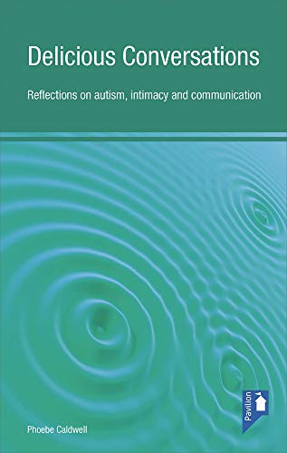Delicious Conversations Reflections on Autism, Intimacy and Communication
