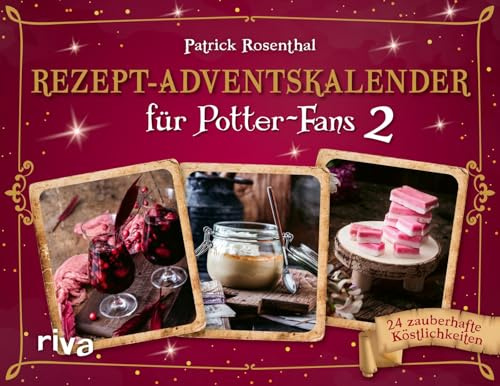 Rezept-Adventskalender für Potter-Fans 2: 24 zauberhafte Köstlichkeiten | Mit Türchen zum Aufschneiden. Kochen und Backen zu Weihnachten (Kochbücher für Potter-Fans)
