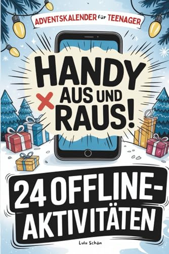 Adventskalender für Teenager: Handy aus und raus aus der digitalen Welt | 24 Tage mit Offline-Challenges, Rätseln, unnützem Wissen und vielem mehr | Beliebtes Geschenk für Teenager