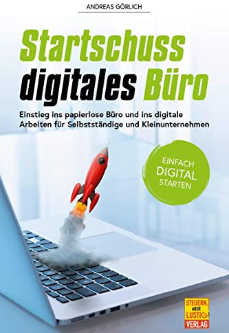 Startschuss digitales Büro: Einstieg ins papierlose Büro und ins digitale Arbeiten für Selbstständige und Kleinunternehmen