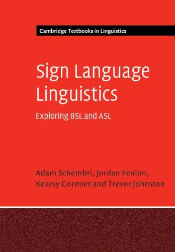 Sign Language Linguistics: Exploring BSL and ASL (Cambridge Textbooks in Linguistics)