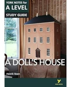 A Doll’s House: York Notes for A-level: everything you need to catch up, study and prepare for 2021 assessments and 2022 exams