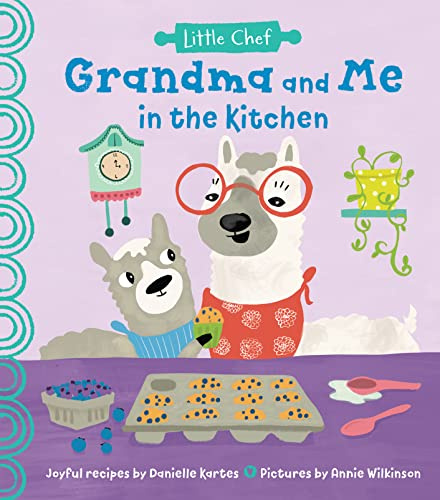 Grandma and Me in the Kitchen: Joyful Cooking Adventures for Little Chefs and their Grandmas
