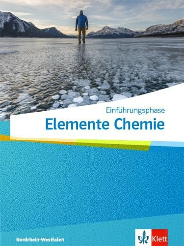Elemente Chemie Einführungsphase. Ausgabe Nordrhein-Westfalen: Schulbuch Klasse 11 (G9), Klasse 10 (G8) (Elemente Chemie. Ausgabe Nordrhein-Westfalen ab 2022)