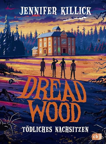 Dread Wood. Tödliches Nachsitzen: Spannendes Gänsehaut-Abenteuer für Kinder ab 10 Jahren (Die Dread Wood-Reihe, Band 1)