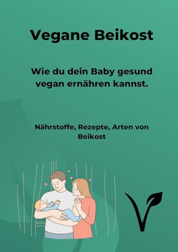 Vegane Beikost: Wie du dein Baby gesund vegan ernähren kannst.