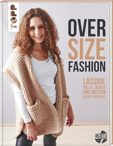 Oversize-Fashion (KREATIV.INSPIRATION.): Lässige Pullis, Jacken und Westen selbst gestrickt