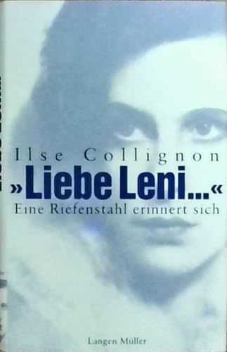 Liebe Leni.... Eine Riefenstahl erinnert sich: Enthüllungen einer Riefenstahl