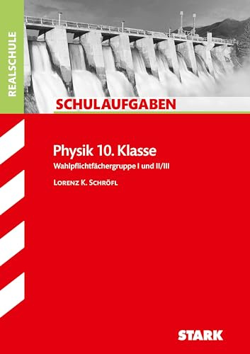 STARK Physik 10. Klasse - Schulaufgaben Realschule (Klassenarbeiten und Klausuren)