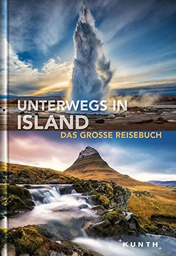 Unterwegs in Island: Das große Reisebuch (KUNTH Unterwegs)