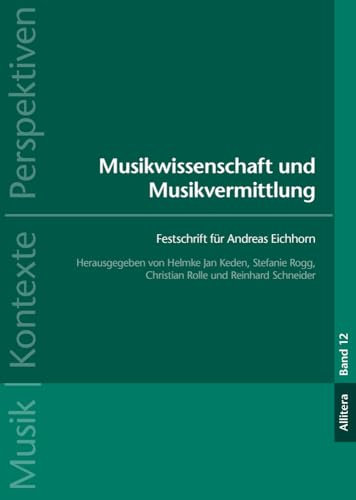Musikwissenschaft und Musikvermittlung: Festschrift für Andreas Eichhorn