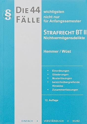 21900 - Die 44 wichtigsten Fälle für Anfangssemester / Strafrecht BT II - Nichtvermögensdelikte (Skripten - Strafrecht)