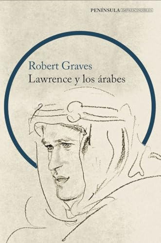 Lawrence y los árabes: Un retrato fascinante de Lawrence de Arabia (IMPRESCINDIBLES)