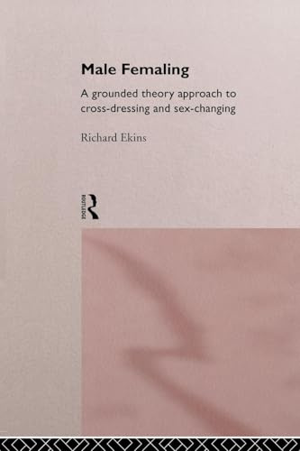 Male Femaling: A grounded theory approach to cross-dressing and sex-changing