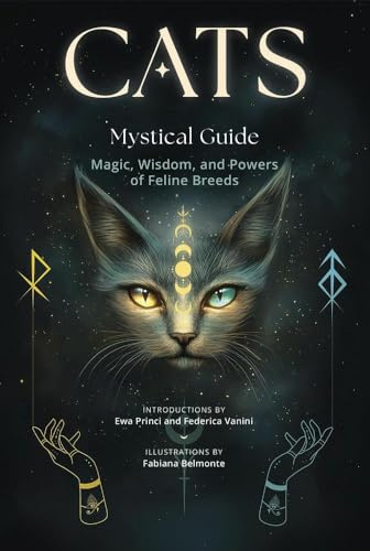 Cats, A Mystical Guide: Magic, Wisdom, and Powers of Feline Breeds (Mystical Cats, 1)
