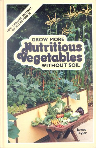 Grow More Nutritious Vegetables Without Soil: New Organic Method of Hydroponics