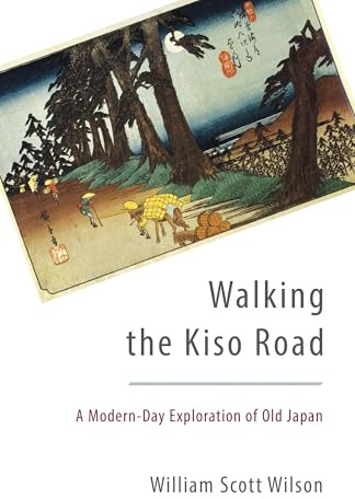 Walking the Kiso Road: A Modern-Day Exploration of Old Japan
