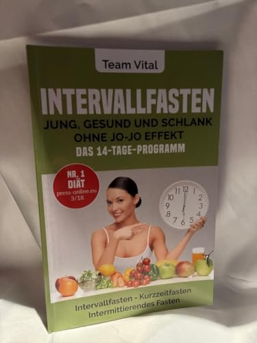 Intervallfasten: jung, gesund und schlank ohne Jo-Jo Effekt | Das 14-Tage-Programm: Intermittierendes Fasten, Kurzzeitfasten ( der neue US-Trend - stellen Sie Ihre innere Uhr auf schlank)