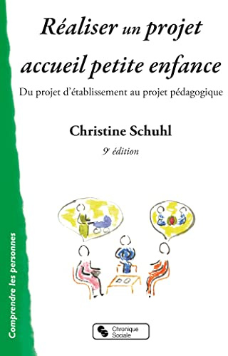 Réaliser un projet accueil petite enfance: Du projet d'établissement au projet pédagogique
