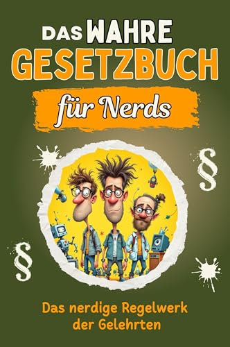 Das wahre Gesetzbuch für Nerds - Genial lustiges Humorbuch - das perfekte Geschenk für Weihnachten und Geburtstag: Das nerdige Regelwerk der Gelehrten