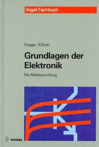 Grundlagen der Elektronik: Die Meitsterprüfung (Die Meisterprüfung)