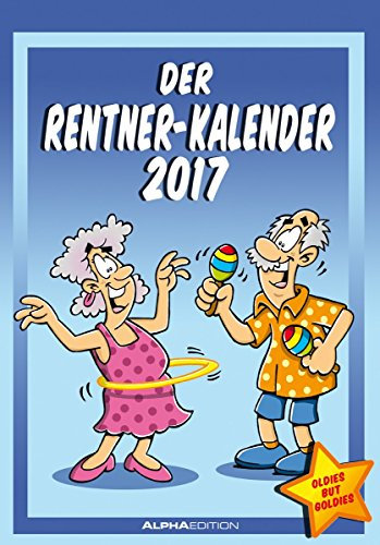 Der Rentnerkalender 2017 - Bildkalender (24 x 34) - Humorkalender - Cartoon: Bildkalender. Terminkalender