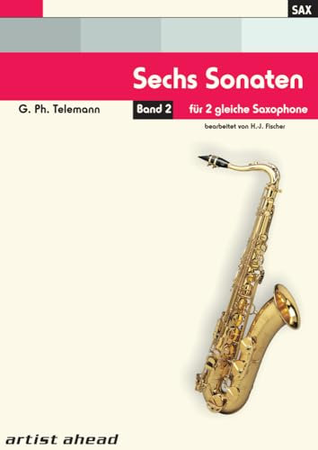 Sechs Sonaten op. 2 – Band 2 (Nr. 4-6) – für zwei gleiche Saxophone – von Georg Philipp Telemann: Klassiknoten für Altsaxophon, Tenorsaxophon, Sopransaxophon – eingerichtet von Hans-Jörg Fischer