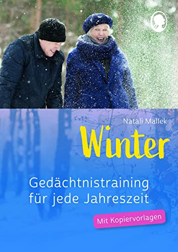 Gedächtnistraining im Winter – Praxisheft für Senioren mit Demenz | Einfache Übungen für Betreuung, Aktivierung & Erinnerung | Mit Kopiervorlagen für ... Gedächtnistraining (Praxis-Hefte, Band 2)