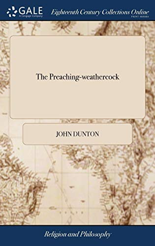 The Preaching-Weathercock: A Paradox, Proving Mr. W- R-Dson Will Cant, Recant, and Re-Recant, Till He Has Set His Religion and Conscience to All the Points of the Compass