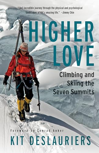 Higher Love: Climbing and Skiing the Seven Summits