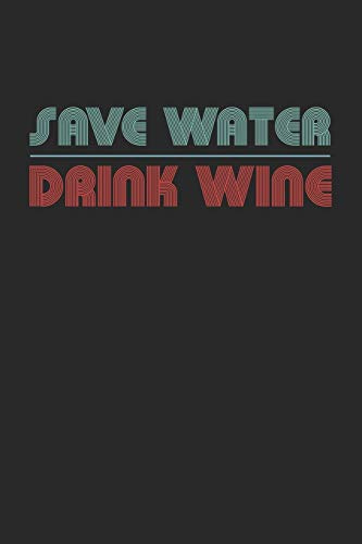 Mein eigener Wein: Dein persönliches Buch für die Weinherstellung zum selber ausfüllen ♦ für über 100 verschiedene Weine ♦ Im handlichen 6x9 Format ... alle Hobbywinzer ♦ Motiv: Save water
