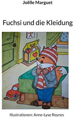 Fuchsi und die Kleidung: Illustrationen: Anne-Lyse Reynes