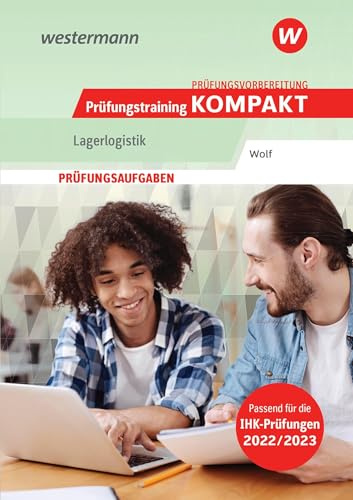 Prüfungsvorbereitung Prüfungstraining KOMPAKT - Lagerlogistik: Prüfungsaufgaben (Prüfungsvorbereitung Prüfungswissen KOMPAKT: Lagerlogistik)