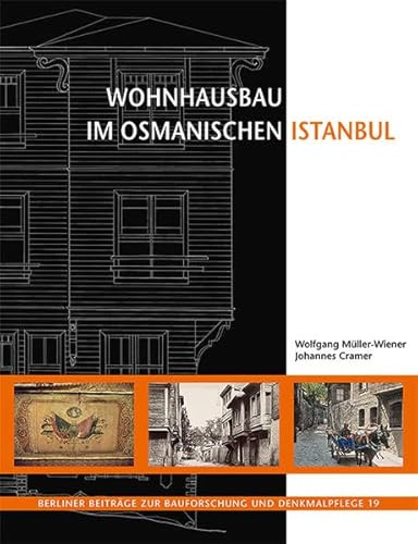 Wohnhausbau im osmanischen Istanbul (Berliner Beiträge zur Bauforschung und Denkmalpflege)