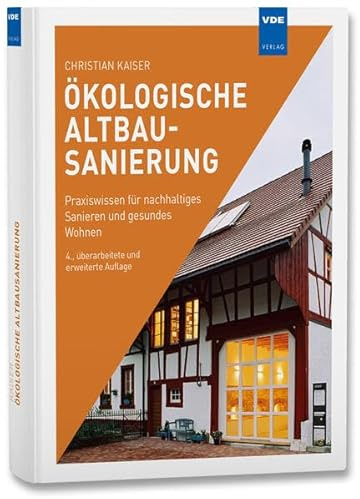 Ökologische Altbausanierung: Praxiswissen für nachhaltiges Sanieren und gesundes Wohnen