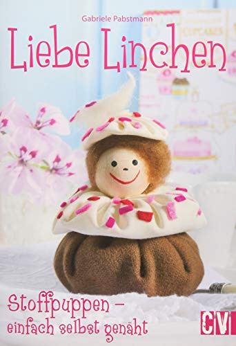 Liebe Linchen: Stoffpuppen - einfach selbst genäht